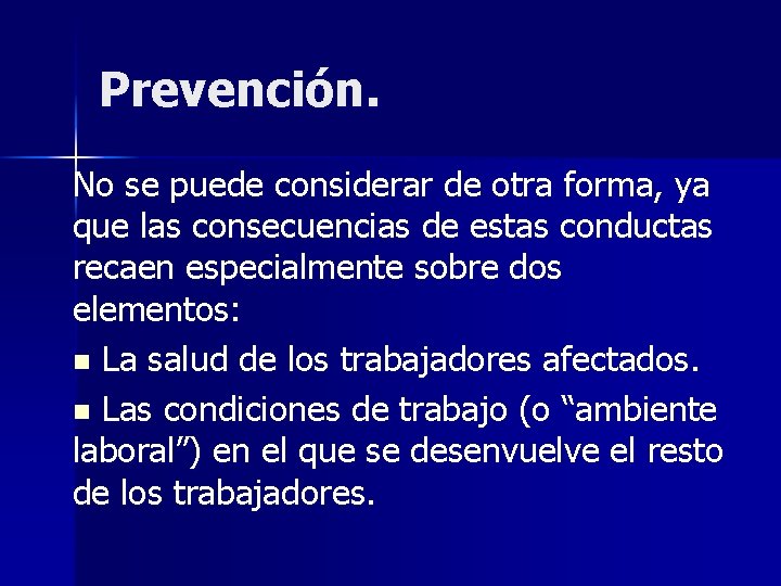 Prevención. No se puede considerar de otra forma, ya que las consecuencias de estas