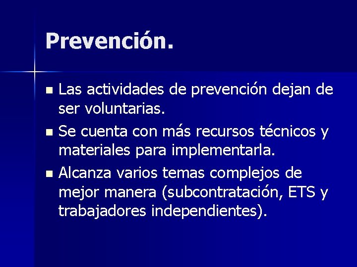 Prevención. Las actividades de prevención dejan de ser voluntarias. n Se cuenta con más