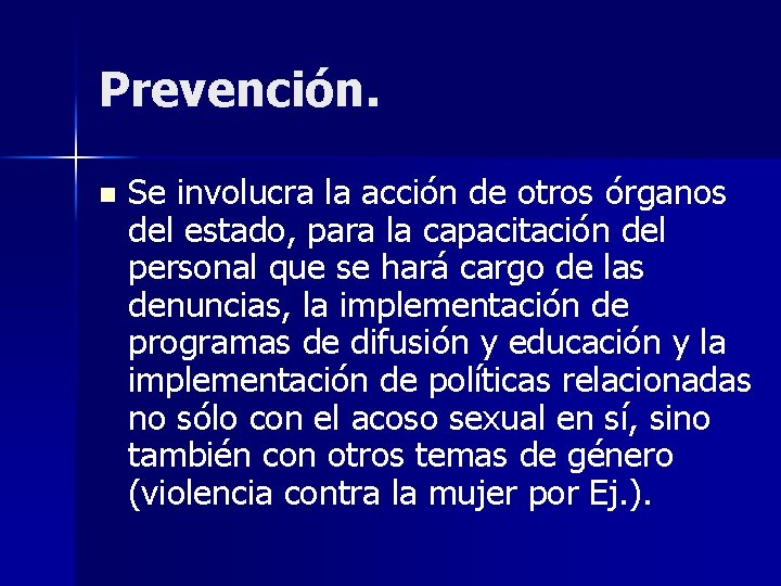 Prevención. n Se involucra la acción de otros órganos del estado, para la capacitación