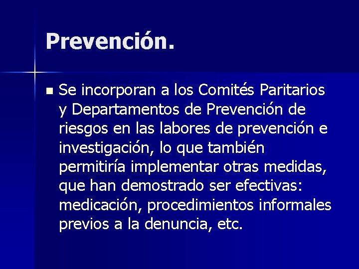 Prevención. n Se incorporan a los Comités Paritarios y Departamentos de Prevención de riesgos
