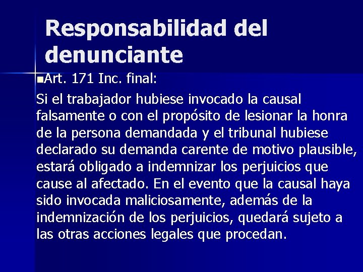 Responsabilidad del denunciante n. Art. 171 Inc. final: Si el trabajador hubiese invocado la