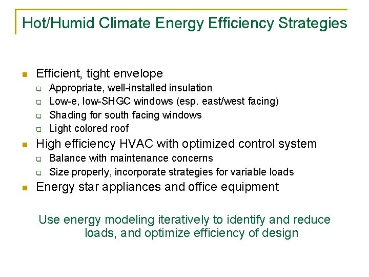 Hot/Humid Climate Energy Efficiency Strategies n Efficient, tight envelope q q n High efficiency