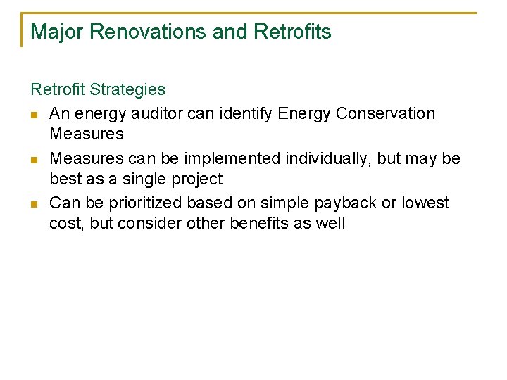 Major Renovations and Retrofits Retrofit Strategies n An energy auditor can identify Energy Conservation