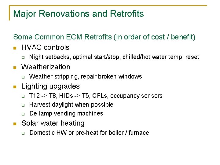 Major Renovations and Retrofits Some Common ECM Retrofits (in order of cost / benefit)