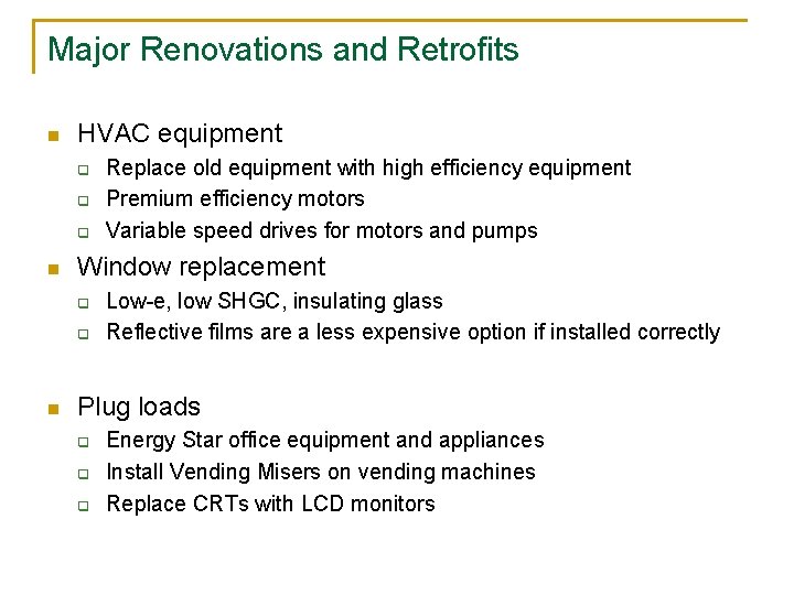 Major Renovations and Retrofits n HVAC equipment q q q n Window replacement q
