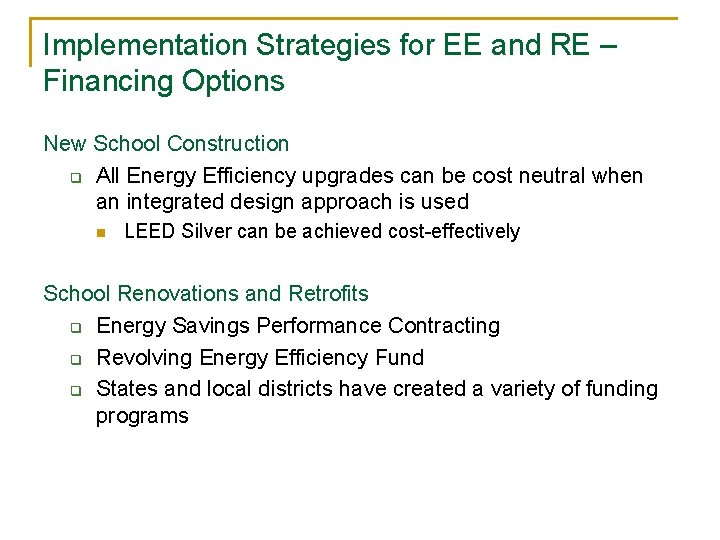 Implementation Strategies for EE and RE – Financing Options New School Construction q All