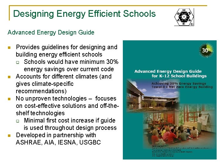 Designing Energy Efficient Schools Advanced Energy Design Guide n n Provides guidelines for designing