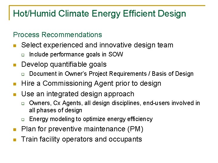 Hot/Humid Climate Energy Efficient Design Process Recommendations n Select experienced and innovative design team