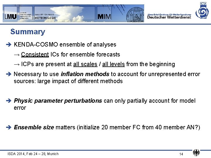 Summary è KENDA-COSMO ensemble of analyses → Consistent ICs for ensemble forecasts → ICPs