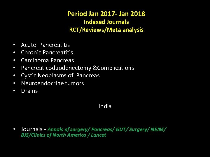 Period Jan 2017 - Jan 2018 Indexed Journals RCT/Reviews/Meta analysis • • Acute Pancreatitis