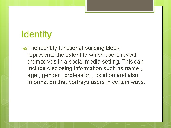 Identity The identity functional building block represents the extent to which users reveal themselves