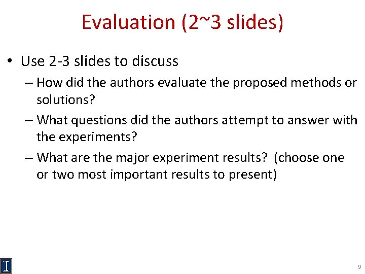 Evaluation (2~3 slides) • Use 2 -3 slides to discuss – How did the