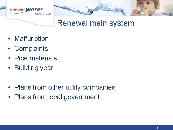 Renewal main system • • Malfunction Complaints Pipe materials Building year • Plans from