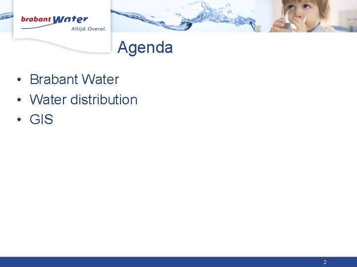 Agenda • Brabant Water • Water distribution • GIS 2 