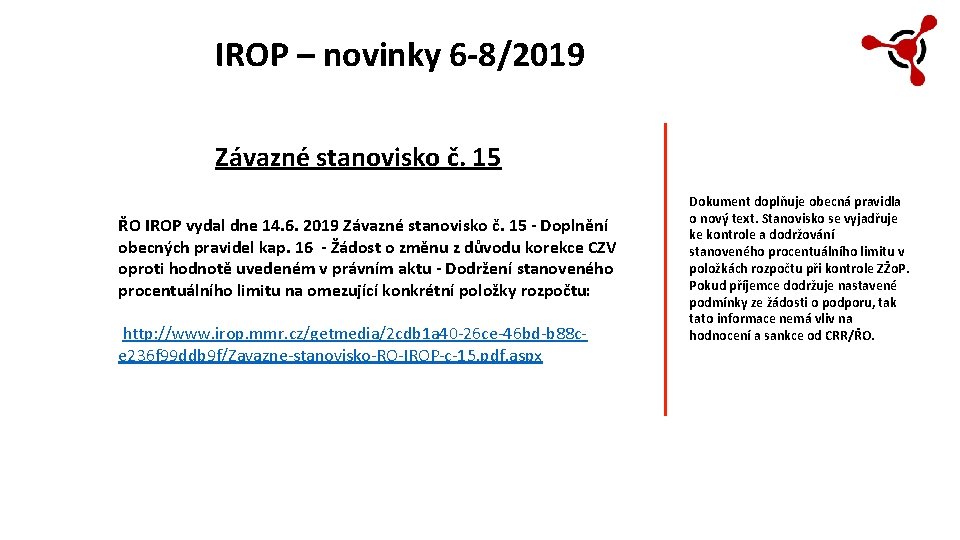 IROP – novinky 6 -8/2019 Závazné stanovisko č. 15 ŘO IROP vydal dne 14.