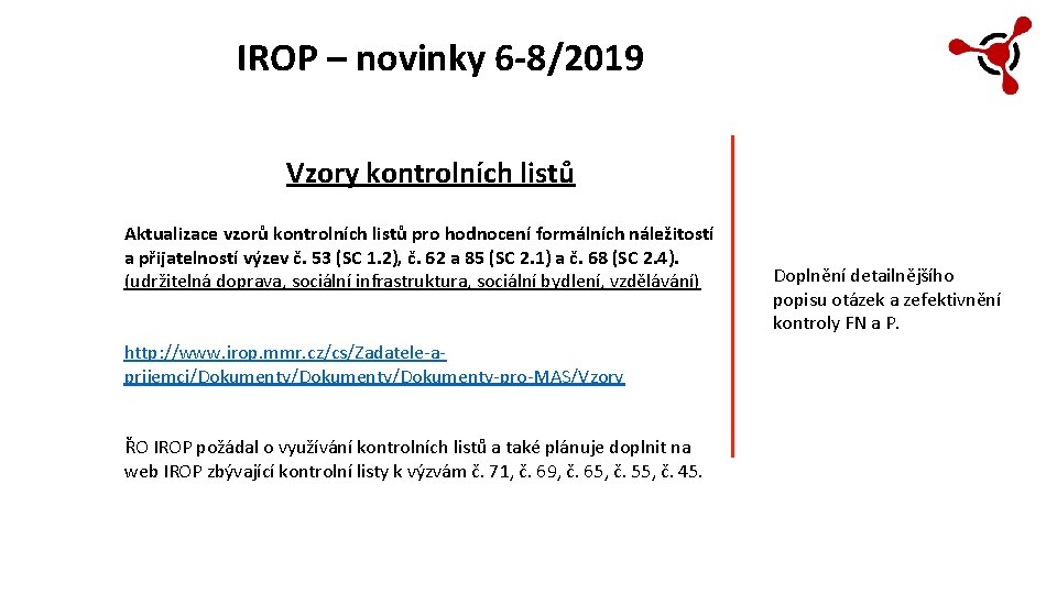 IROP – novinky 6 -8/2019 Vzory kontrolních listů Aktualizace vzorů kontrolních listů pro hodnocení