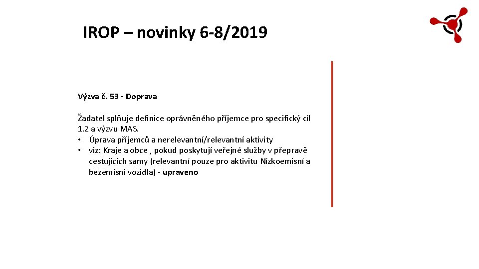 IROP – novinky 6 -8/2019 Výzva č. 53 - Doprava Žadatel splňuje definice oprávněného