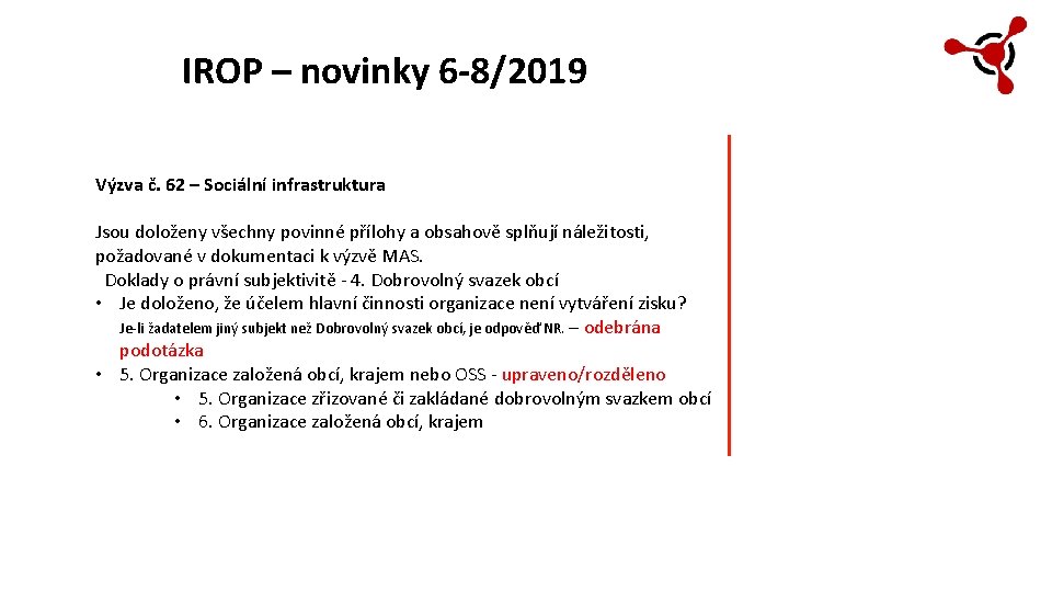 IROP – novinky 6 -8/2019 Výzva č. 62 – Sociální infrastruktura Jsou doloženy všechny