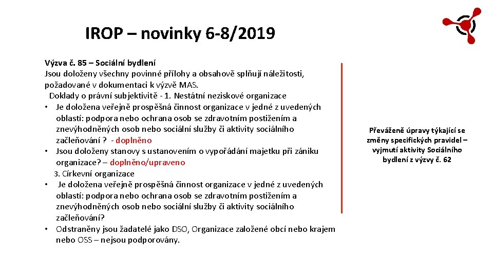 IROP – novinky 6 -8/2019 Výzva č. 85 – Sociální bydlení Jsou doloženy všechny