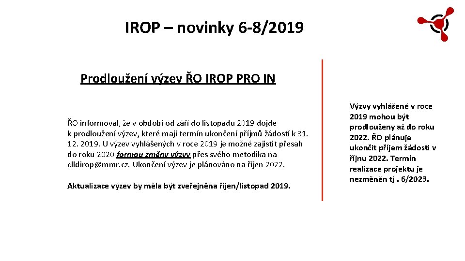 IROP – novinky 6 -8/2019 Prodloužení výzev ŘO IROP PRO IN ŘO informoval, že