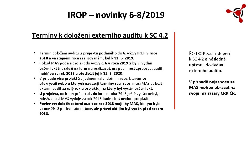 IROP – novinky 6 -8/2019 Termíny k doložení externího auditu k SC 4. 2