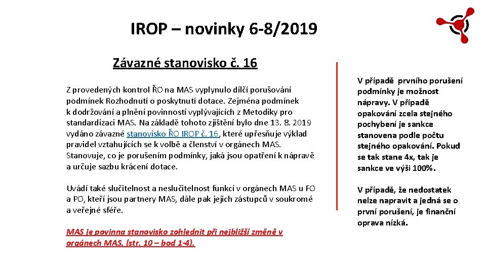 IROP – novinky 6 -8/2019 Závazné stanovisko č. 16 Z provedených kontrol ŘO na