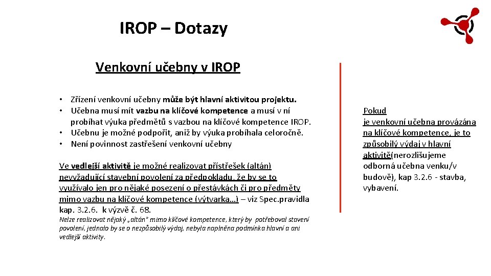 IROP – Dotazy Venkovní učebny v IROP • Zřízení venkovní učebny může být hlavní
