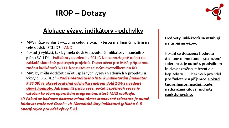 IROP – Dotazy Alokace výzvy, indikátory - odchylky • MAS může vyhlásit výzvu na