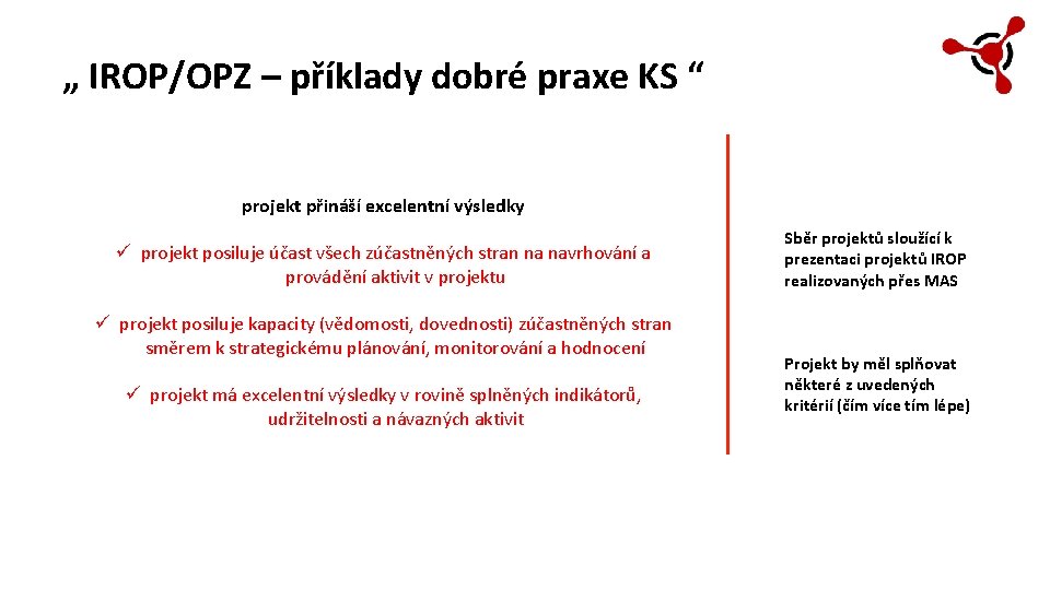 „ IROP/OPZ – příklady dobré praxe KS “ projekt přináší excelentní výsledky ü projekt