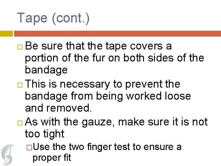 Tape (cont. ) Be sure that the tape covers a portion of the fur