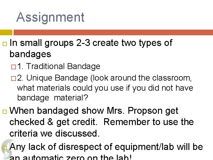 Assignment In small groups 2 -3 create two types of bandages � 1. Traditional