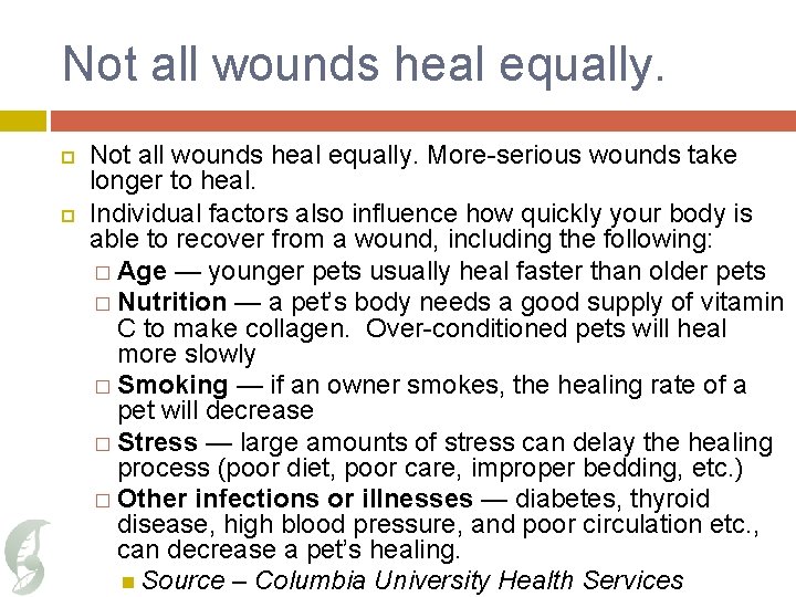 Not all wounds heal equally. More-serious wounds take longer to heal. Individual factors also