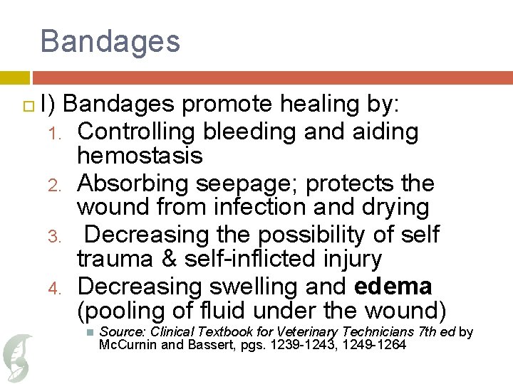 Bandages I) Bandages promote healing by: 1. Controlling bleeding and aiding hemostasis 2. Absorbing