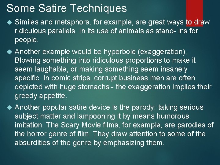 Some Satire Techniques Similes and metaphors, for example, are great ways to draw ridiculous