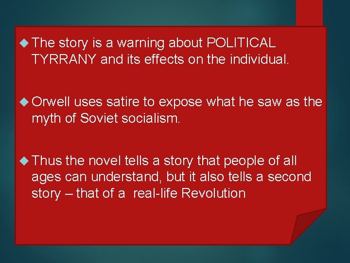  The story is a warning about POLITICAL TYRRANY and its effects on the