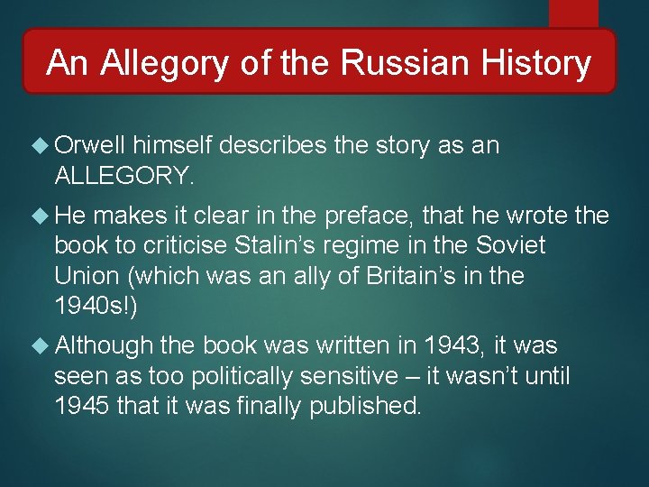 An Allegory of the Russian History Orwell himself describes the story as an ALLEGORY.