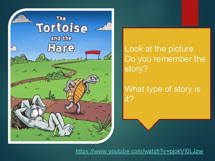 Look at the picture. Do you remember the story? What type of story is
