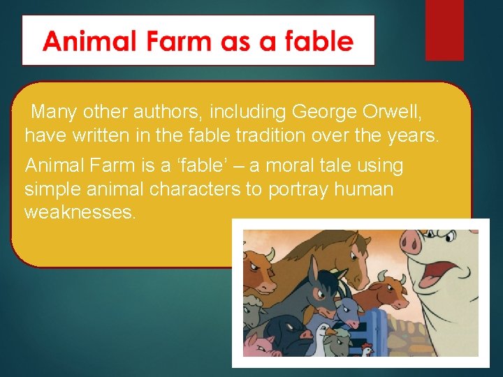 Many other authors, including George Orwell, have written in the fable tradition over the