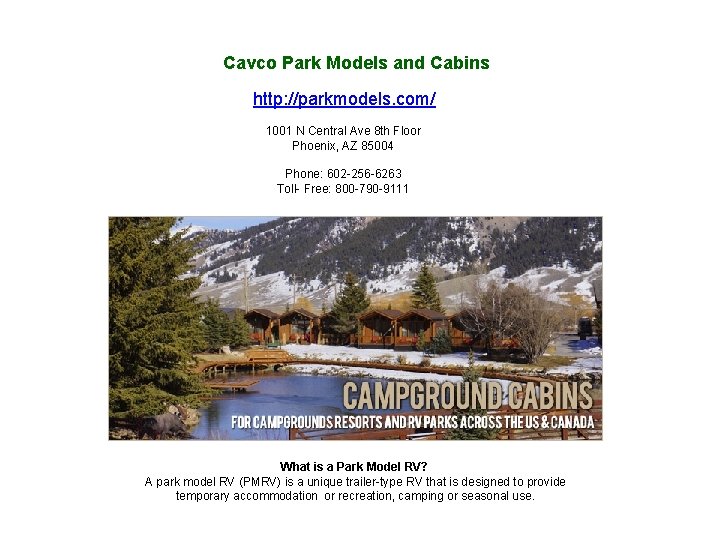 Cavco Park Models and Cabins http: //parkmodels. com/ 1001 N Central Ave 8 th Cavco Park Models and Cabins http: //parkmodels. com/ 1001 N Central Ave 8 th