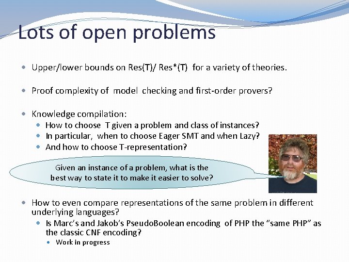 Lots of open problems Upper/lower bounds on Res(T)/ Res*(T) for a variety of theories.