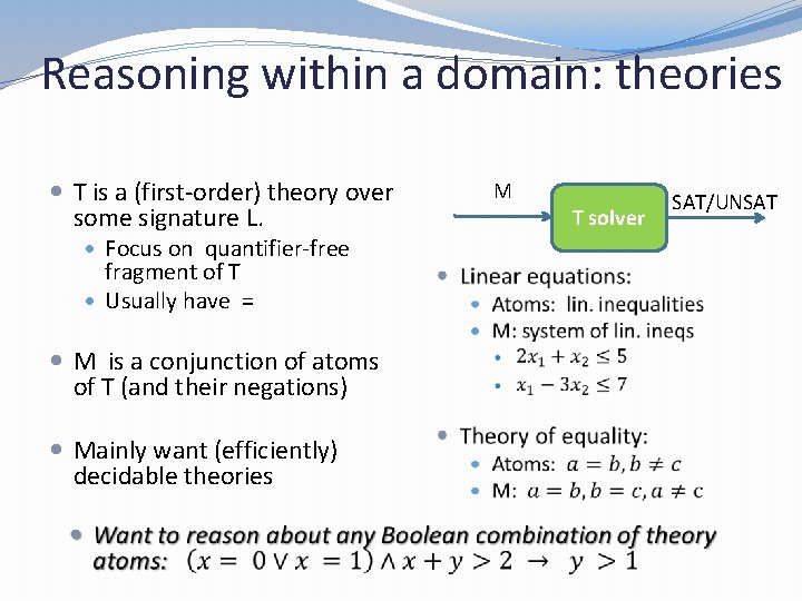 Reasoning within a domain: theories T is a (first-order) theory over some signature L.