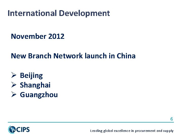 International Development November 2012 New Branch Network launch in China Ø Beijing Ø Shanghai