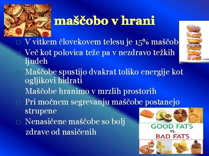 maščobo v hrani � � � V vitkem človekovem telesu je 15% maščob Več