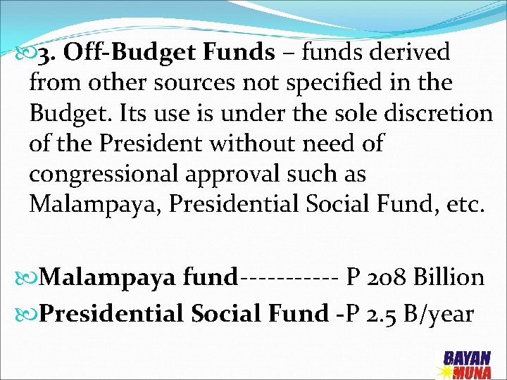  3. Off-Budget Funds – funds derived from other sources not specified in the