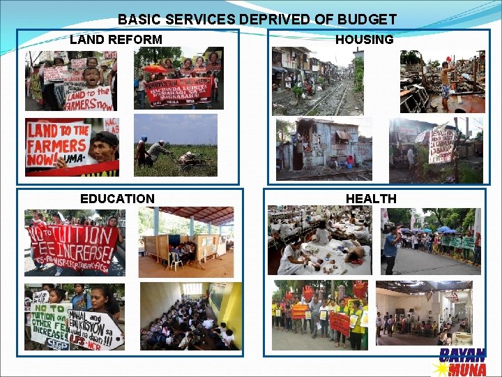 BASIC SERVICES DEPRIVED OF BUDGET LAND REFORM EDUCATION HOUSING HEALTH 