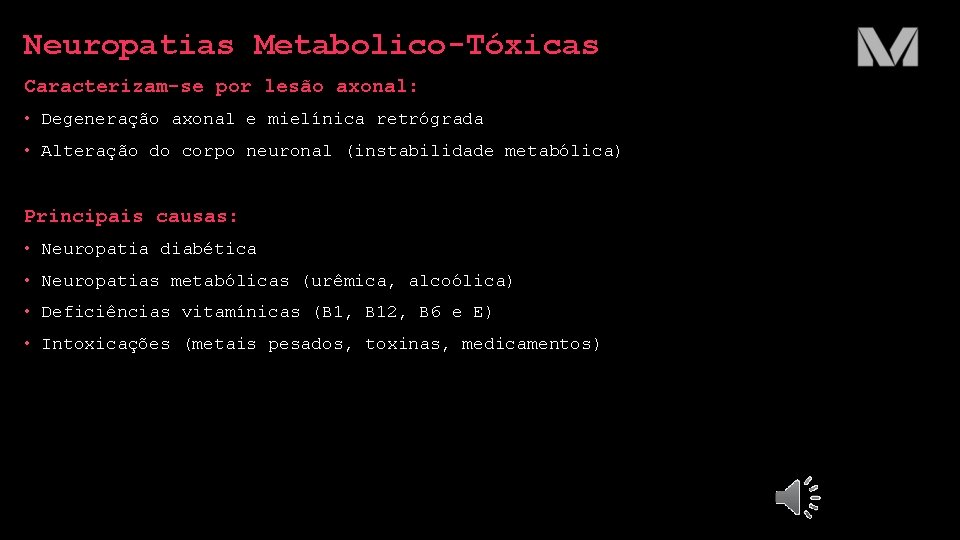 Neuropatias Metabolico-Tóxicas Caracterizam-se por lesão axonal: • Degeneração axonal e mielínica retrógrada • Alteração