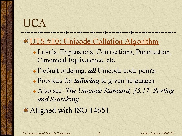 UCA UTS #10: Unicode Collation Algorithm Levels, Expansions, Contractions, Punctuation, Canonical Equivalence, etc. Default