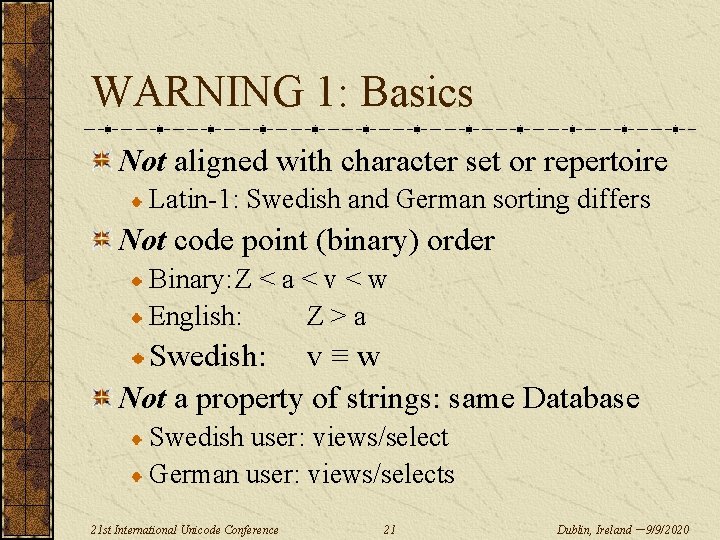 WARNING 1: Basics Not aligned with character set or repertoire Latin-1: Swedish and German