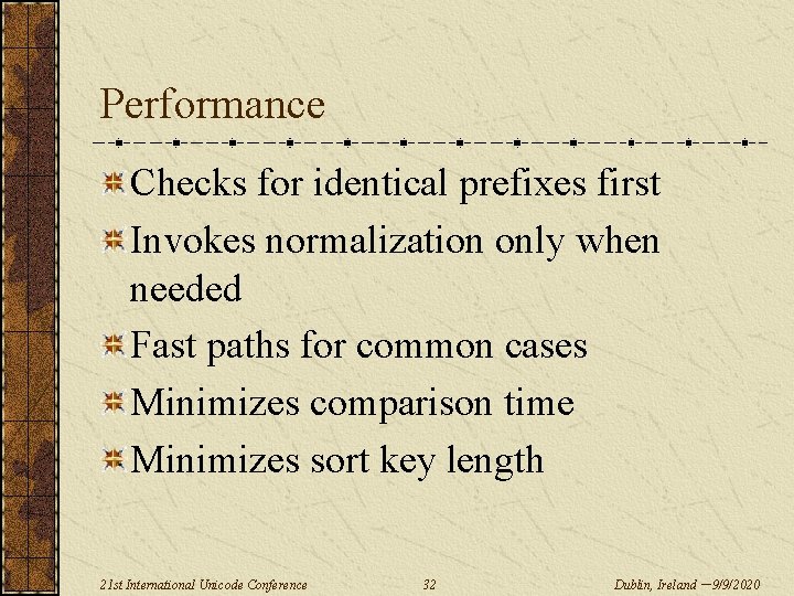 Performance Checks for identical prefixes first Invokes normalization only when needed Fast paths for