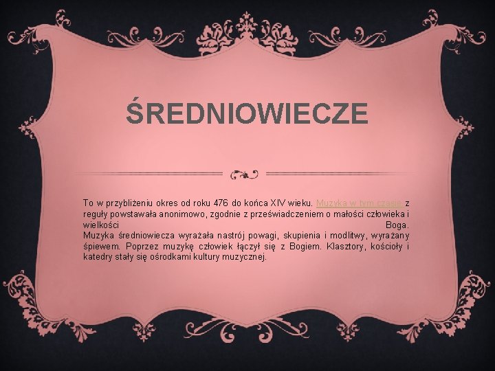 ŚREDNIOWIECZE To w przybliżeniu okres od roku 476 do końca XIV wieku. Muzyka w